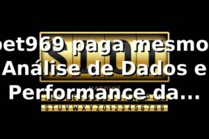 bet969 paga mesmo? Análise de Dados e Performance da Plataforma
