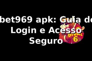 ⭐ bet969 apk: Guia de Login e Acesso Seguro